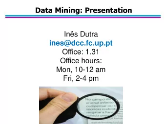 Ins Dutra  ines@dcc.fc.up.pt  Office: 1.31  Office hours:  Mon, 10-12 am  Fri, 2-4 pm  Evaluation
