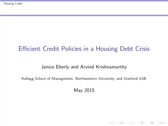 Ecient Credit Policies in a Housing Debt Crisis  Janice Eberly and Arvind Krishnamurthy  Kellogg