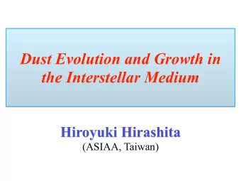 Dust Evolution and Growth in  the Interstellar Medium Hiroyuki Hirashita  (ASIAA, Taiwan)  Topics