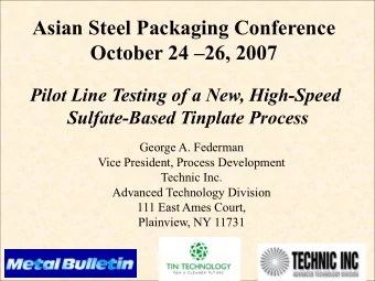 Asian Steel Packaging Conference October 24  26, 2007  Pilot Line Testing of a New, High-Speed