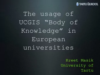 The usage of  UCGIS Body of  Knowledge in  European  universities  Kreet Masik  University of