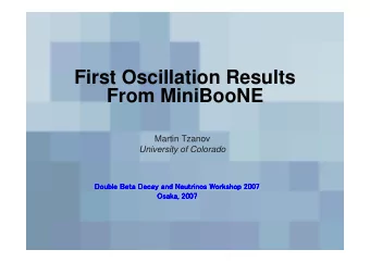 First Oscillation Results  From MiniBooNE  Martin Tzanov  University of Colorado  Double Beta Decay