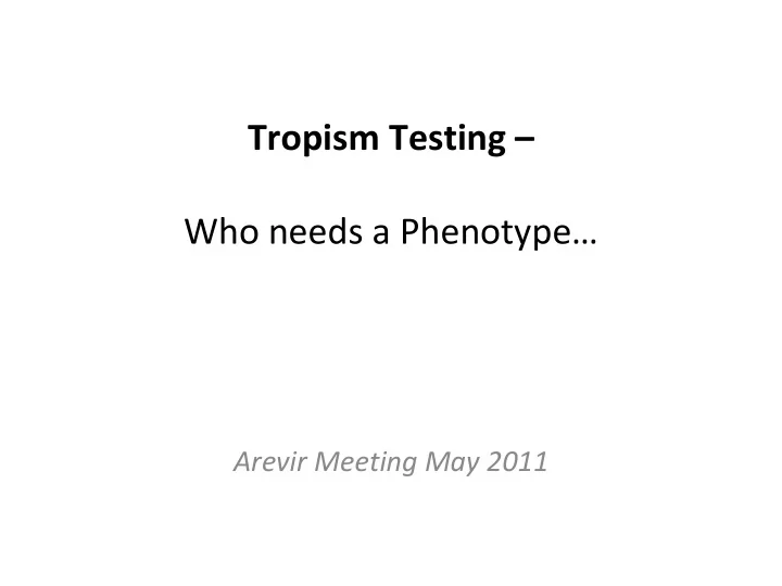tropism testing who needs a phenotype arevir meeting may