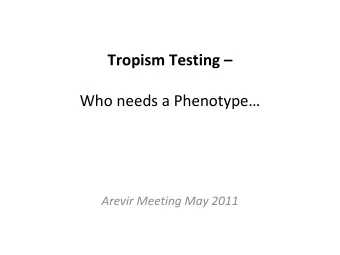 Tropism Testing  Who needs a Phenotype  Arevir Meeting May 2011 Swiss 3  step System