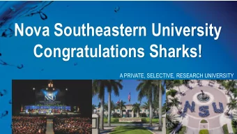 Nova Southeastern University  Congratulations Sharks!  A PRIVATE, SELECTIVE, RESEARCH UNIVERSITY