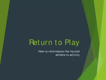 Return to Play  How to reintroduce the inj ured  athlete to activity  What is RTP?  PROCES  S