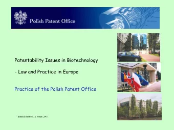 Patentability Issues in Biotechnology  - Law and Practice in Europe  Practice of the Polish Patent
