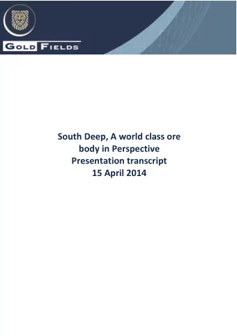 South Deep, A world class ore  body in Perspective  Presentation transcript  15 April 2014  South