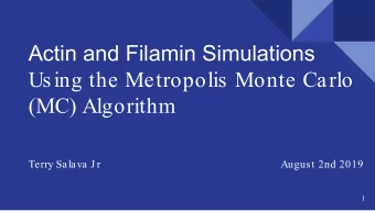 Actin and Filamin Simulations  Using the Metropolis Monte Carlo  (MC) Algorithm  Terry Salava J r