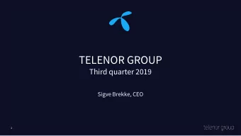 TELENOR GROUP  Third quarter 2019  Sigve Brekke, CEO  1  Disclaimer  The following presentation is