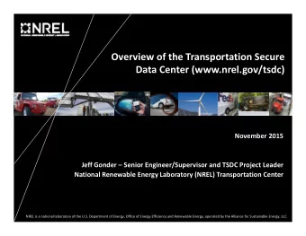Overview of the Transportation Secure Data Center (www.nrel.gov/tsdc) November 2015 Jeff Gonder