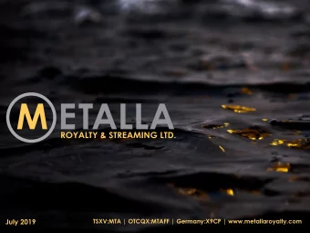 July 2019  TSXV:MTA | OTCQX:MTAFF | Germany:X9CP | www.metallaroyalty.com  FORWARD LOOKING