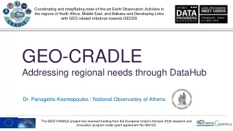GEO-CRADLE  Addressing regional needs through DataHub  Dr. Panagiotis Kosmopoulos / National
