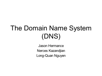 The Domain Name System  (DNS)  Jason Hermance  Nerces Kazandjian  Long-Quan Nguyen  Introduction