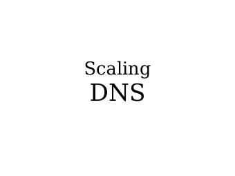 DNS  Requirements  Large domain registrar  A few hundred thousand domains using our  DNS.
