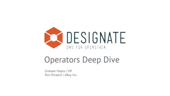 Operators Deep Dive  Graham Hayes / HP  Ron Rickard / eBay Inc.  Graham Hayes - HP Cloud  Ron