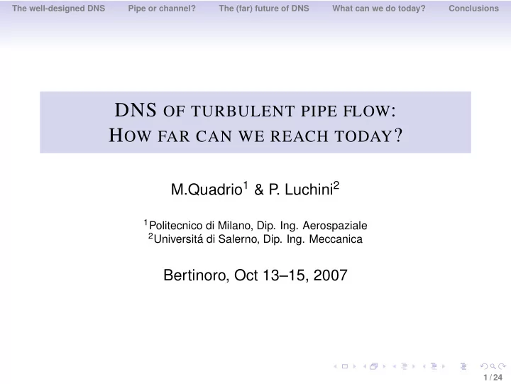 dns of turbulent pipe flow h ow far can we reach today