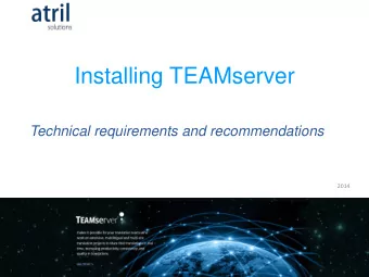 Installing TEAMserver  Technical requirements and recommendations  2014  Installing TEAMserver