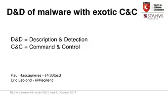 D&amp;D of malware with exotic C&amp;C  D&amp;D = Description &amp; Detection  C&amp;C = Command