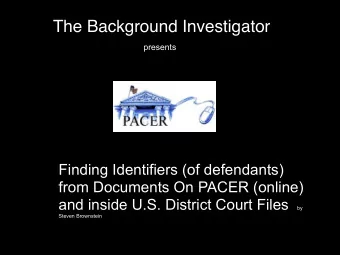 The Background Investigator  presents  Finding Identifiers (of defendants)  from Documents On PACER
