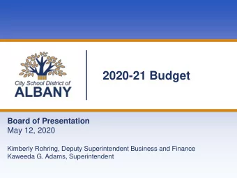 2020-21 Budget  Board of Presentation  May 12, 2020  Kimberly Rohring, Deputy Superintendent