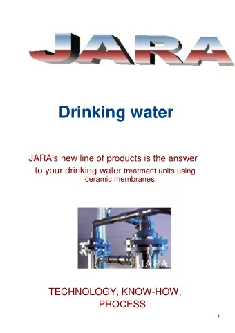 Drinking water JARA's new line of products is the answer to your drinking water treatment units