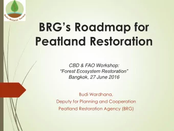 Peatland Restoration  CBD &amp; FAO Workshop: Forest Ecosystem Restoration  Bangkok, 27 June