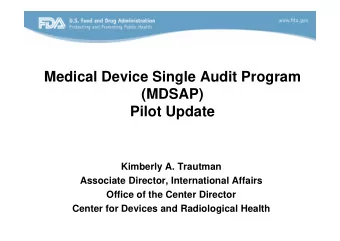 Medical Device Single Audit Program  (MDSAP)  Pilot Update  Kimberly A. Trautman  Associate