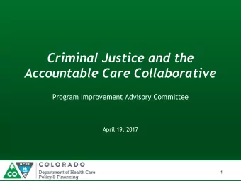 Accountable Care Collaborative  Program Improvement Advisory Committee  April 19, 2017  1  Our