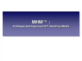 MHM  :  A Unique and Improved IVF Handling Media  In Vitro Stressors  Osmolality  pH  Oxidants