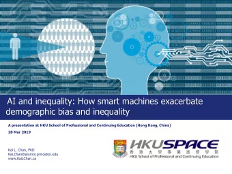AI and inequality: How smart machines exacerbate  demographic bias and inequality  A presentation