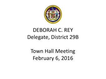 Delegate, District 29B  Town Hall Meeting  February 6, 2016  YOUR TEAM  Chief of Staff Stephanie