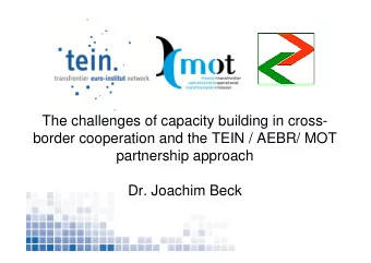 The challenges of capacity building in cross-  border cooperation and the TEIN / AEBR/ MOT