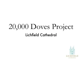20,000 Doves Project  Lichfield Cathedral  DOVE - SYMBOL OF PEACE  The dove has been a symbol of