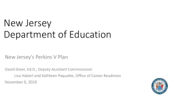 New Jersey  Department of Education  New Jerseys Perkins V Plan  David Greer, Ed.D., Deputy