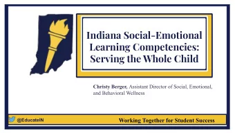 Indiana Social-Emotional  Learning Competencies:  Serving the Whole Child Christy Berger, Assistant