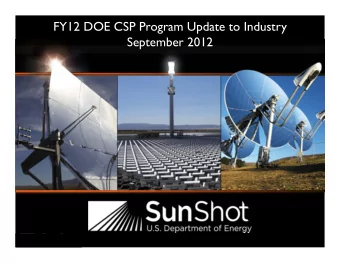 FY12 DOE CSP Program Update to Industry  September 2012  Outline  SunShot Goals  FY12 Funding