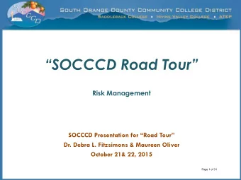 SOCCCD Road Tour  Risk Management  SOCCCD Presentation for Road Tour  Dr. Debra L.