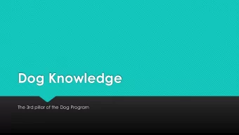Dog Knowledge  The 3rd pillar of the Dog Program  Index  What is Dog knowledge?  Topics