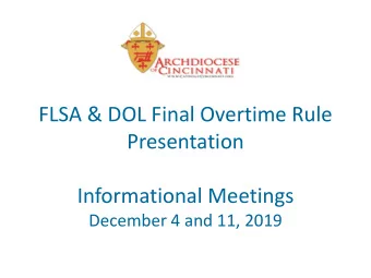 FLSA &amp; DOL Final Overtime Rule  Presentation  Informational Meetings  December 4 and 11, 2019