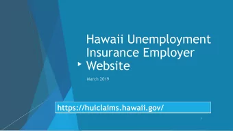 Hawaii Unemployment  Insurance Employer  Website  https://huiclaims.hawaii.gov/  1  UI One-stop,