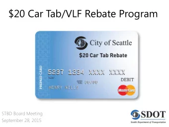 $20 Car Tab/VLF Rebate Program  STBD Board Meeting  September 28, 2015  Presentation overview
