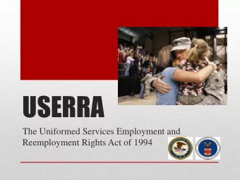 USERRA  The Uniformed Services Employment and  Reemployment Rights Act of 1994  USERRA  Service