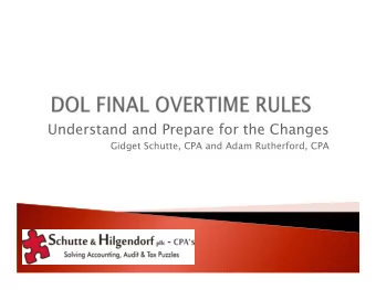 Understand and Prepare for the Changes  Gidget Schutte, CPA and Adam Rutherford, CPA  The