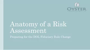 Anatomy of a Risk  Assessment  Preparing for the DOL Fiduciary Rule Change  Gena Spitzer  Evan