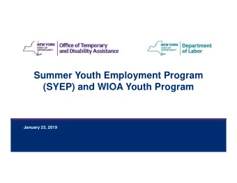 Summer Youth Employment Program  (SYEP) and WIOA Youth Program  January 23, 2019  2  Outline