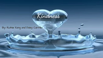 Kindness  By: Ruthie Kang and Daisy Carrillo  The meaning of kindness  The meaning of kindness for