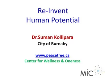Re-Invent  Human Potential  Dr.Suman Kollipara  City of Burnaby  www.peacetree.ca  Center for