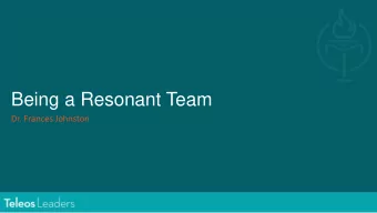 Being a Resonant Team  Dr. Frances Johnston  Frances Johnston, PhD  CEO and Founder  Teleos