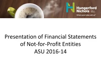 Presentation of Financial Statements  of Not-for-Profit Entities  ASU 2016-14  Purpose of ASU